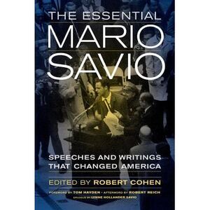 The Essential Mario Savio: Speeches and Writings That Changed America -- Robert